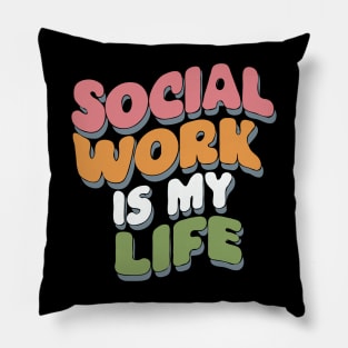 Social Work Is My Life, Social Worker Pillow