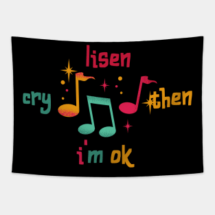 Listen cry then i'm ok Tapestry