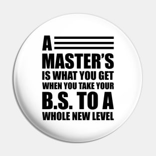 A master's is what you get when you take your B.S. to a whole new level Pin