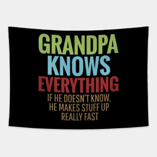 GRANDPA KNOWS EVERYTHING IF HE DOESN'T KNOW HE MAKES STUFF UP REALLY FAST Tapestry