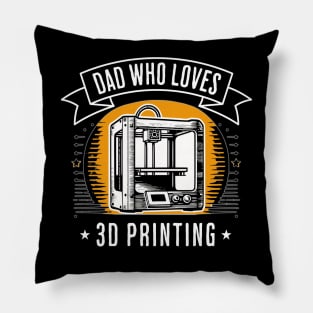 Dad Who Loves 3D Printing Pillow