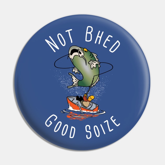 Not Bhed Good Soize Pin by Rock Bottom