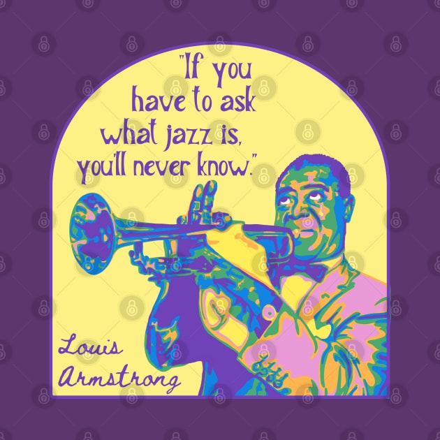 Louis Armstrong Portrait And Quote by Slightly Unhinged