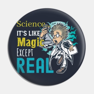 Science It's Like Magic except Real Pin