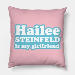 Hailee Steinfeld is my girlfriend Pillow