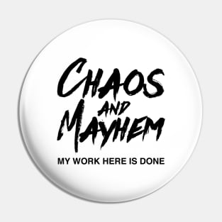 Chaos and Mayhem Pin