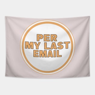 Per My Last Email Tapestry