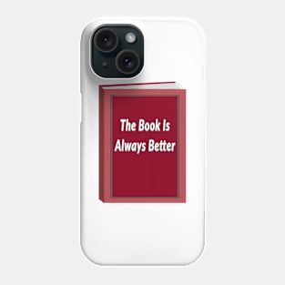 The Book Is Always Better (White background) Phone Case