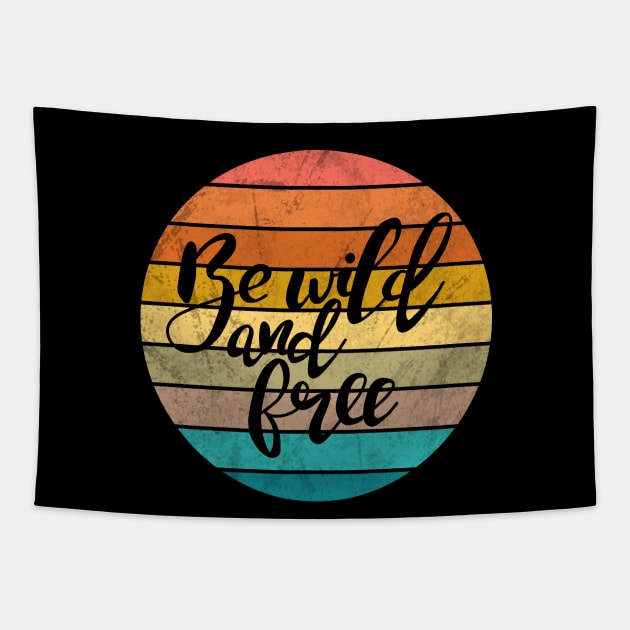 Be wild and free Tapestry by valentinahramov
