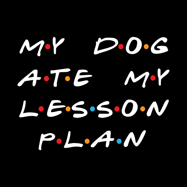 My Dog Ate My Lesson Plan by RW