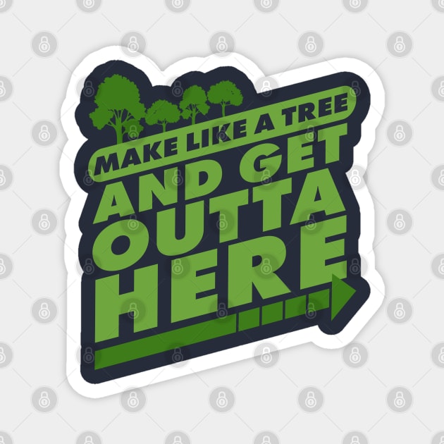 Back to the Future Biff Tannen Make Like a tree and Get Outta Here Quote Magnet by Meta Cortex