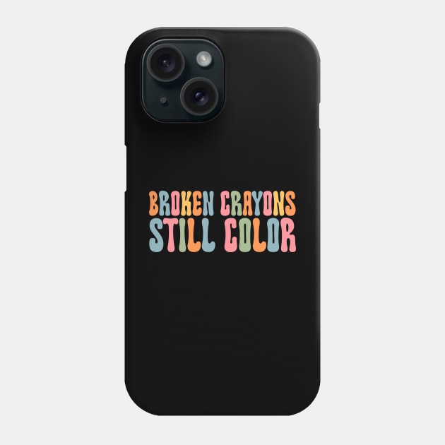 Broken Crayons Still Color Shirt Art Teacher Gift Phone Case by Hamza Froug