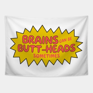 Brains can be buttheads sometimes! Tapestry
