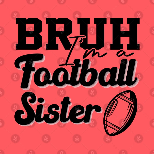 High School Football Support Bruh A Football Sister Cheering Them On by greatnessprint