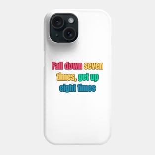 Fall down seven times, get up eight times motivational quote Phone Case