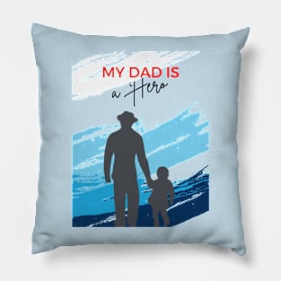 my dad is a  hero Pillow