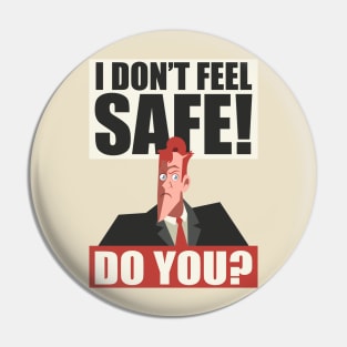 I Don't Feel Safe! Do you? Pin