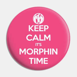 Keep Calm It's Morphin Time (Pink) Pin