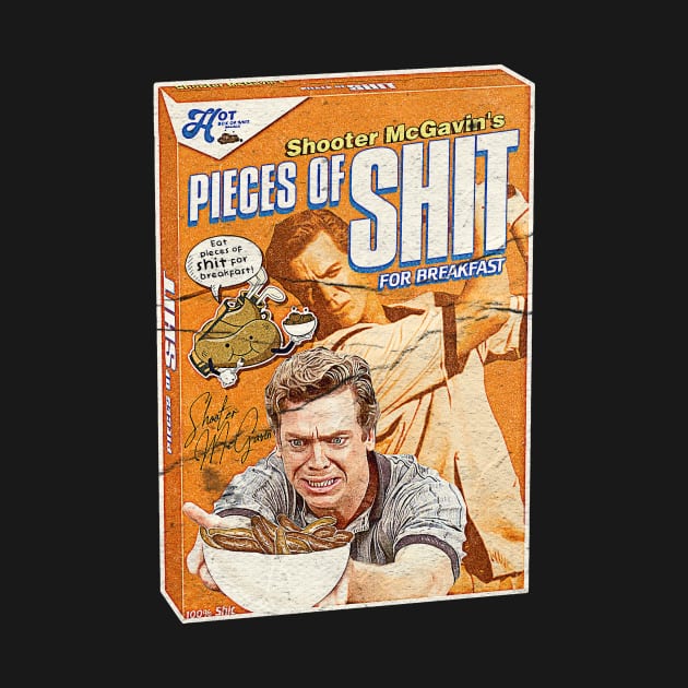 Shooter mcgavin Pieces Of Shit by DEMONS FREE