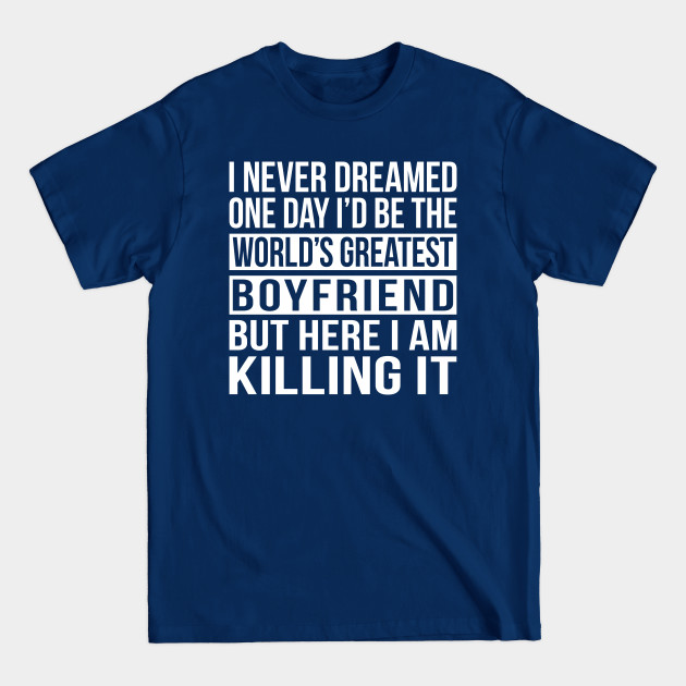 World's Greatest Boyfriend - Greatest Boyfriend - T-Shirt World's Greatest Boyfriend - Greatest Boyfriend - T-Shirt