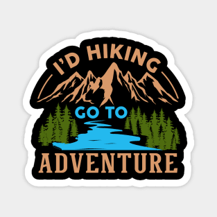 I'D HIKING GO TO ADVENTURE Magnet