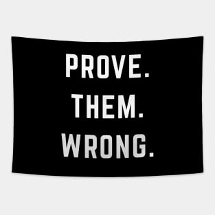 PROVE. THEM. WRONG. Tapestry