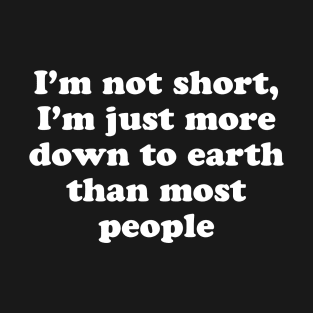 I'm Not Short T-Shirt