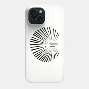 Dismantle Institutional Racism 2 Phone Case