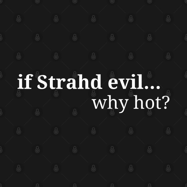 If Strahd Evil... Why Hot? by CursedContent