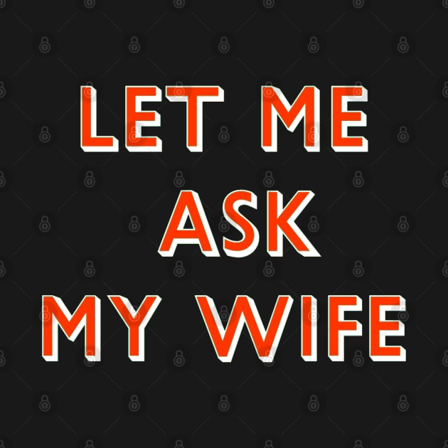 Let Me Ask My Wife Red Font by ROLLIE MC SCROLLIE