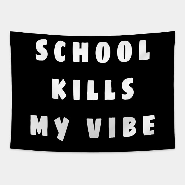 school kills my vibe Tapestry by colorfull_wheel