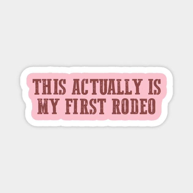 This Actually Is my First Rodeo Country Cowboy Magnet by Hamza Froug