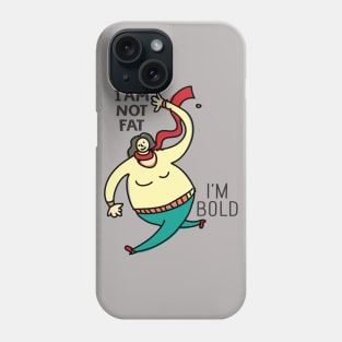 I'm not FAT Phone Case