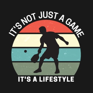 Pickleball It's not just a game, It's a lifestyle T-Shirt