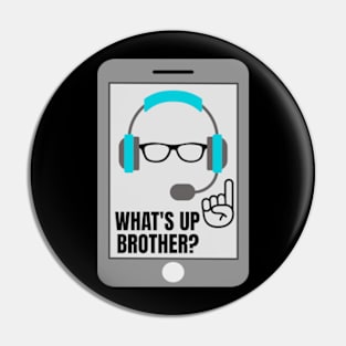 What's Up Brother? Pin