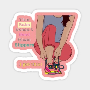 This babe doesn't need glass slippers - I got this Magnet