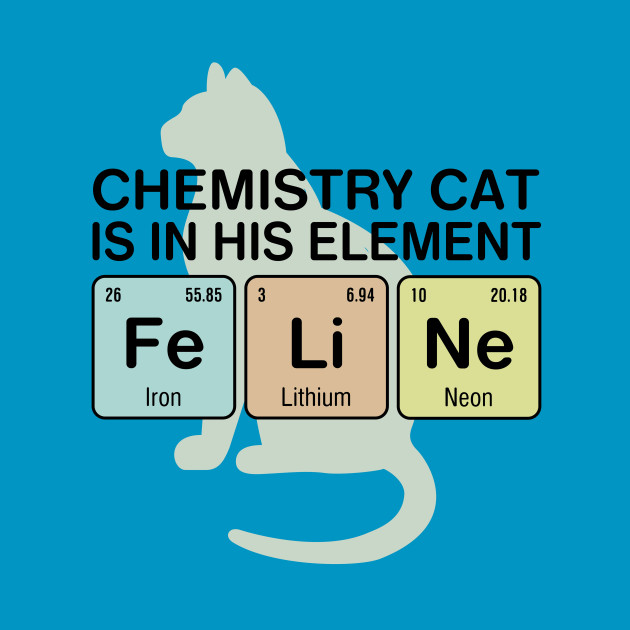 Chemistry Cat Fe Li Ne Chemistry TShirt TeePublic
