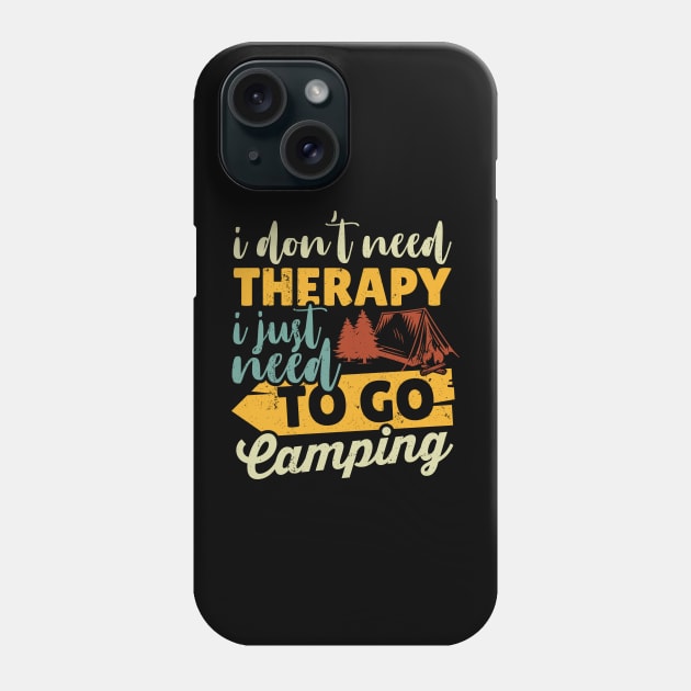 I Don't Need Therapy I Just Need To Go Camping Phone Case by BadrooGraphics Store