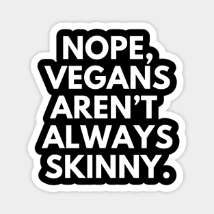 Nope, Vegans aren’t always skinny Magnet