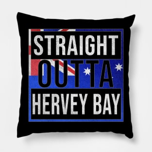 Straight Outta Hervey Bay - Gift for Australian From Hervey Bay in Queensland Australia Pillow