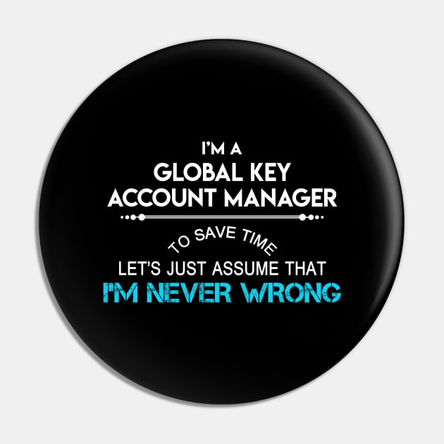 Global Key Account Manager T Shirt - Global Key Account Manager Factors Daily Gift Item Tee Pin by Jolly358