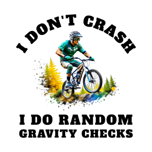 I Don't Crash I Do Random Gravity Checks T-Shirt