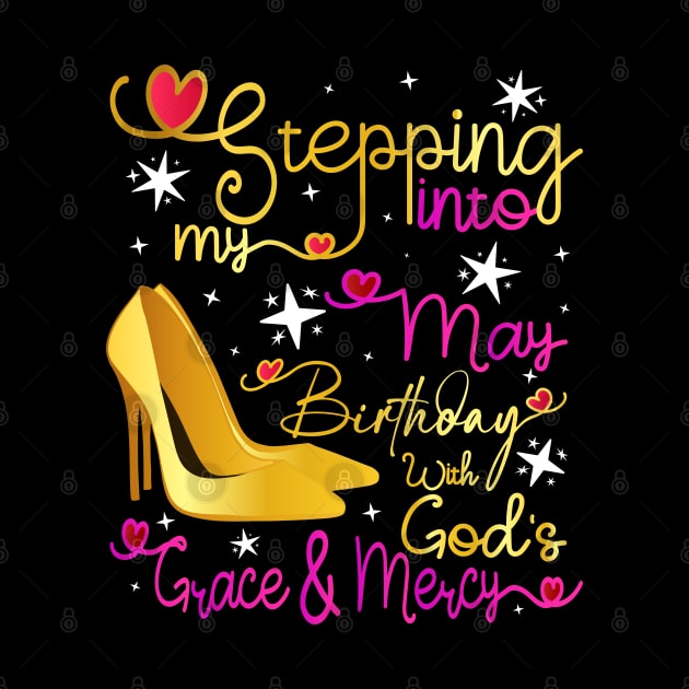 Stepping Into My May Birthday With Gods Grace and Mercy by Asg Design