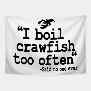 I Boil Crawfish Too Often Funny Crawfish Tapestry