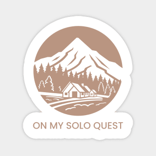 On My Solo Quest ,Solo Traveling, Solo Adventure Magnet