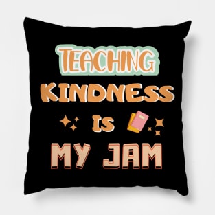 Teaching Kindness Is My JAM Pillow