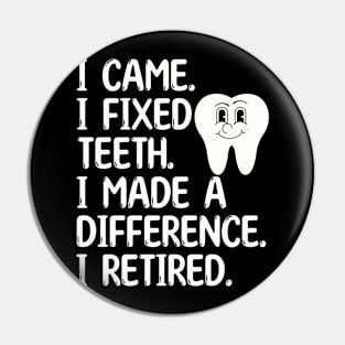 Funny Retired Dentist. I came. I retired. Pin