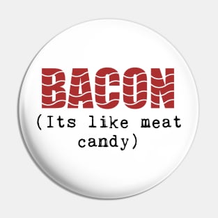 Funny Bacon Phrase, It's Like Meat Candy! Pin