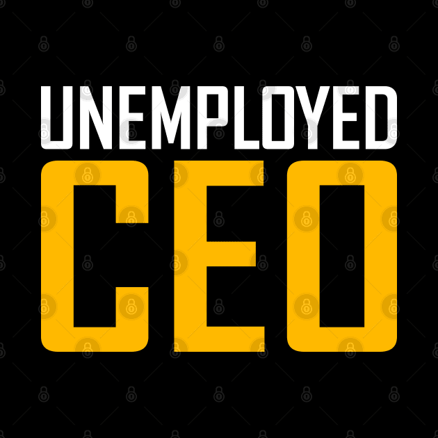 Unemployed CEO by DragonTees