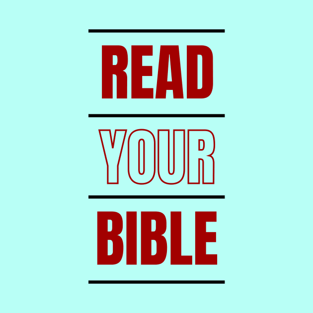 Read Your Bible Everyday | Christian Typography by All Things Gospel